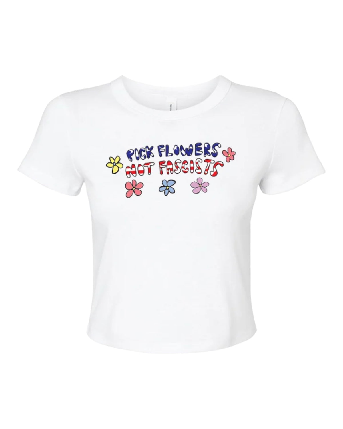 PICK FLOWERS NOT FASCISTS cropped cotton baby tee