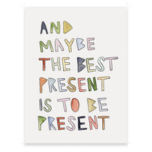Load image into Gallery viewer, &#39;Be Present&#39; Prints