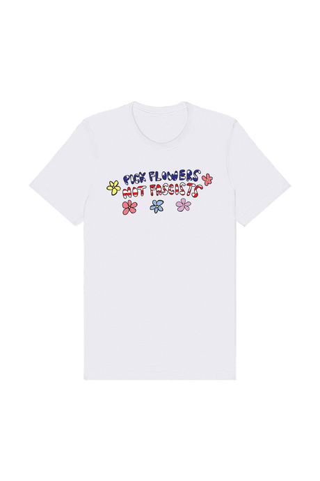 Pick Flowers Not Fascists White Tee