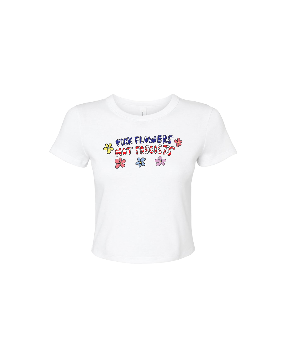Pick Flowers Not Fascists Baby White Tee