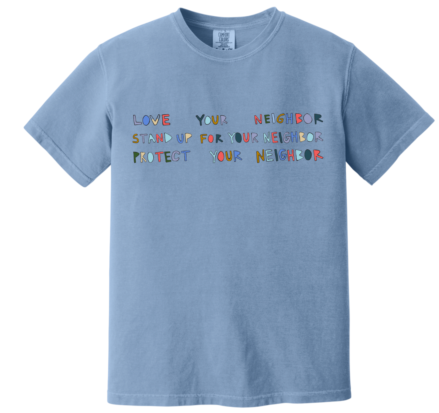 STAND UP FOR YOUR NEIGHBOR light blue cotton tee