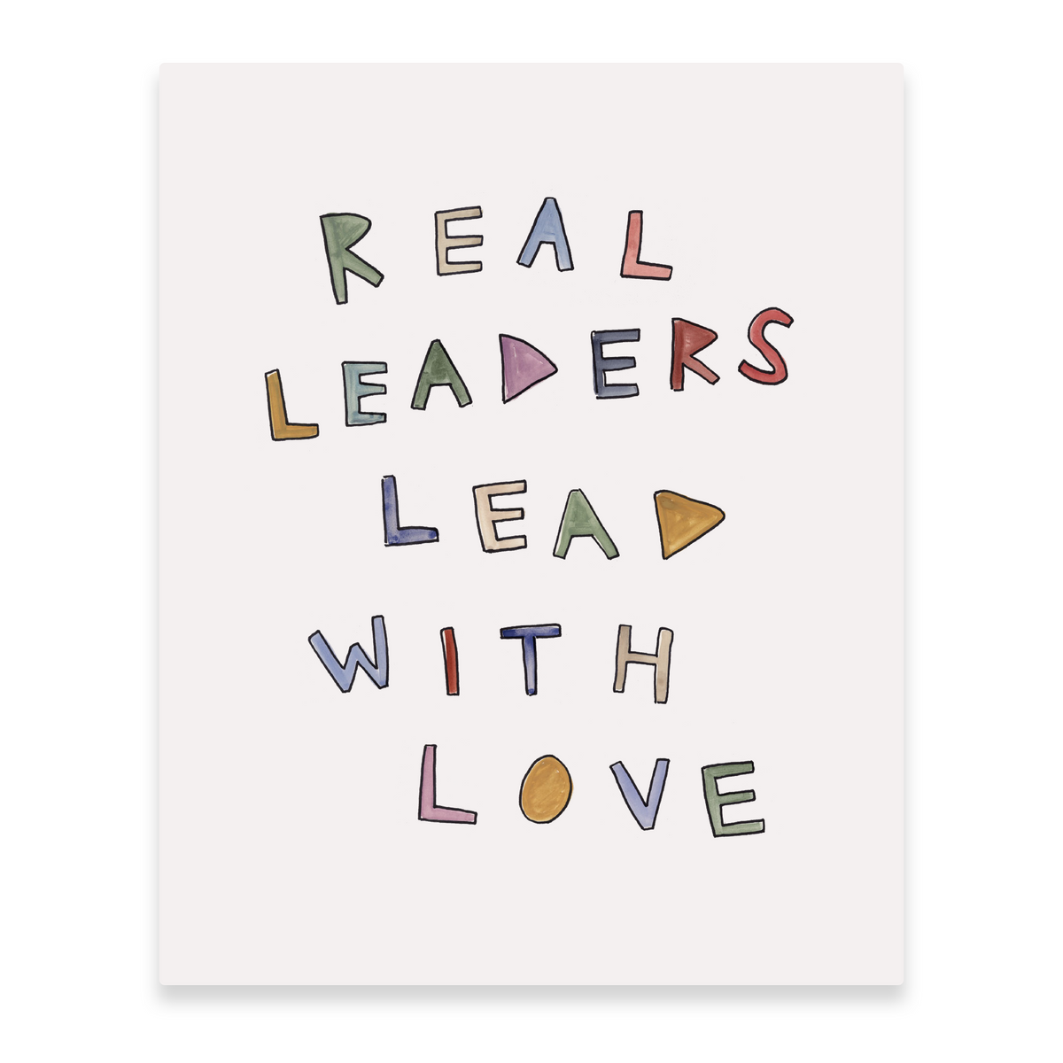Real Leaders Lead With Love Print