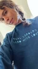 Load image into Gallery viewer, Real Leaders Lead With Love Crewneck (Embroidered)